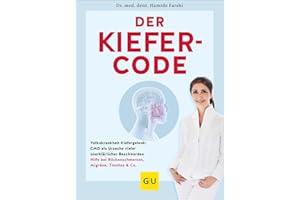 Der Kiefer-Code: Volkskrankheit Kiefergelenk: CMD als Ursache vieler unerklärlicher Beschwerden / Hilfe bei Rückenschmerzen, Migräne, Tinnitus & Co.