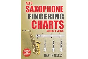 Alto Saxophone Fingering Charts, Scales & Songs: A Complete Beginner's Reference for the Eb Alto Saxophone