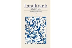 Landkrank: Ein mitreißender Essay über die Conditio humana in Zeiten des Klimawandels | Mit einem Vorwort von Luisa Neubauer (edition suhrkamp)