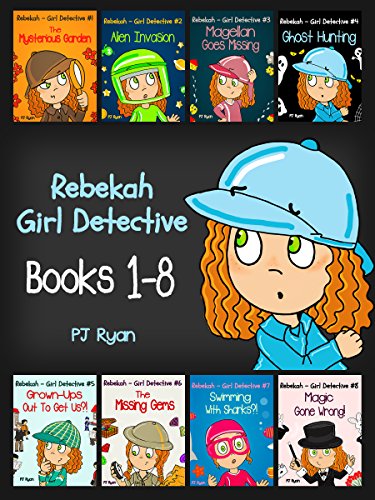 Download Rebekah - Girl Detective Books 1-8: Fun Short Story Mysteries for Children Ages 9-12 (The Mysterious Garden, Alien Invasion, Magellan Goes Missing, Ghost Hunting,Grown-Ups Out To Get Us?! + 3 more!) Download Rebekah - Girl Detective Books 1-8: Fun Short Story Mysteries for Children Ages 9-12 (The Mysterious Garden, Alien Invasion, Magellan Goes Missing, Ghost Hunting,Grown-Ups Out To Get Us?! + 3 more!)
