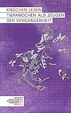 Image de Knochen lesen. Tierknochen als Zeugen der Vergangenheit (Wien archäologisch)