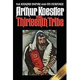 The Thirteenth Tribe: The Khazar Empire and its Heritage
