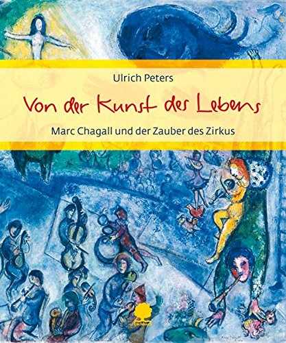 Von der Kunst des Lebens: Marc Chagall und der Zauber des Zirkus