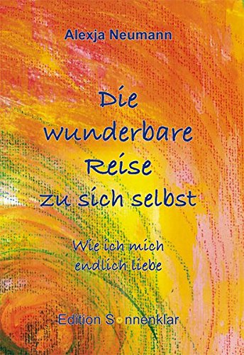 Download Die wunderbare Reise zu sich selbst: Wie ich mich endlich liebe (Edition Sonnenklar) Download Die wunderbare Reise zu sich selbst: Wie ich mich endlich liebe (Edition Sonnenklar)