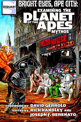 Bright Eyes, Ape City: Examining the Planet of the Apes Mythos (Sequart Planet of the Apes Books)
