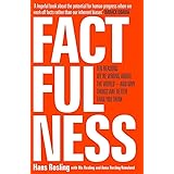 Factfulness: Ten Reasons We're Wrong About The World - And Why Things Are Better Than You Think
