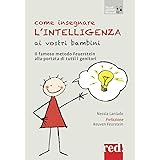 Come insegnare l'intelligenza ai vostri bambini: Il famoso metodo Feuerstein alla portata di tutti i genitori