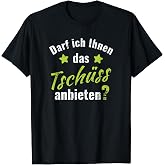 T-Shirt with German Text DARF ICH IHNEN DAS CH SS ANOET