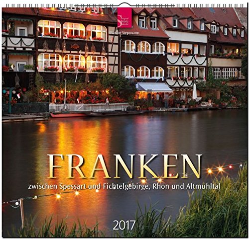 FRANKEN zwischen Spessart und Fichtelgebirge, Rhön und Altmühltal - Original Stürtz-Kalender 2017 - Mittelformat-Kalender 33 x 31 cm