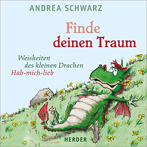 Download Finde deinen Traum: Weisheiten des kleinen Drachen Hab-mich-lieb