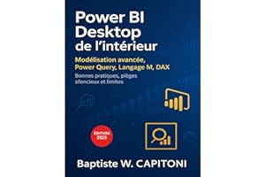 Power BI Desktop de l'intérieur: Modélisation avancée, langage M, DAX, Power Query : bonnes pratiques, pièges silencieux et limites