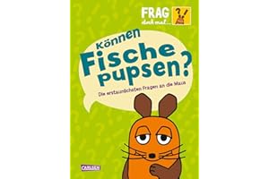 Frag doch mal ... die Maus: Können Fische pupsen?: Wissensbuch für Kinder ab 8 Jahren über die erstaunlichsten Kinderfragen - zum Vor- und Selberlesen