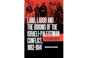Land, Labor and the Origins of the Israeli-Palestinian Conflict, 1882-1914, Updated Edition