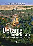 Image de Betania Oltre Il Giordano: La Scoperta Del Luogo Dove Fu Battezzato Gesu