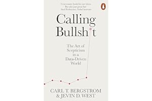 Calling Bullshit: The Art of Scepticism in a Data-Driven World