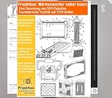 W�rmetauscher selber bauen: Deine Projektbox inkl. 7278 Seiten Original-Patente bringt Dich mit Spa� ans Ziel! - 