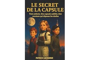 Vers l’Espace – Tome 1 : Le Secret de la Capsule: Une aventure jeunesse de science-fiction, amitié et exploration spatiale