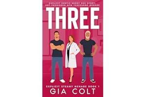 THREE: Explicit Erotic Short Sex Story: Hot Forbidden MFM Threesome Menage: 1 (Explicit Steamy Menage)