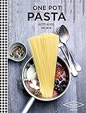 One pot pasta: Recettes de pâtes tout en un