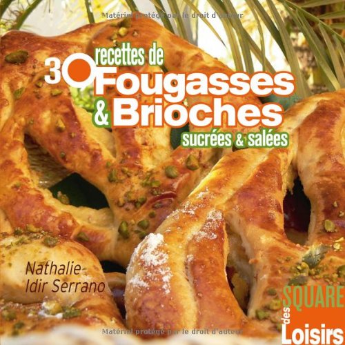 Download 30 recettes de fougasses et brioches sucrées et salées Download 30 recettes de fougasses et brioches sucrées et salées