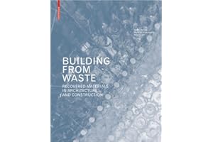 Building from Waste: Recovered Materials in Architecture and Construction.