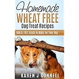 Homemade Wheat Free Dog Treat Recipes: WHEAT FREE Treats to Make for Your Dog: Volume 3 (Homemade Dog Treat Recipes)