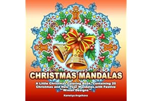 CHRISTMAS MANDALAS: A Little Christmas Coloring Book, Containing 25 Christmas and New Year Mandalas with Festive Winter Designs