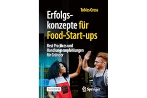Erfolgskonzepte für Food-Start-ups: Best Practices und Handlungsempfehlungen für Gründer