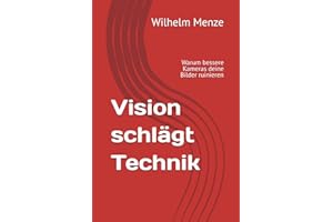 Vision schlägt Technik: Warum bessere Kameras deine Bilder ruinieren