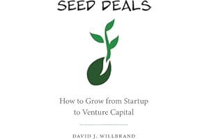 Seed Deals: How to Grow from Startup to Venture Capital