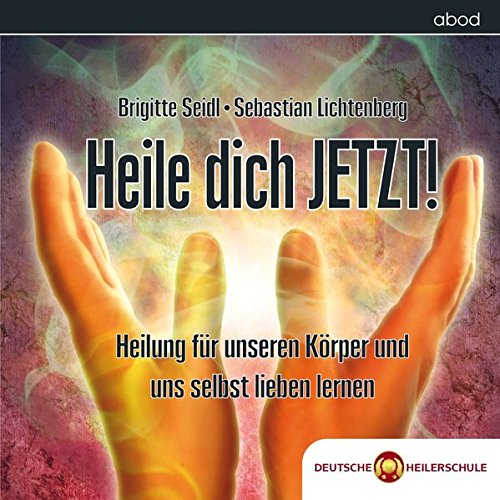 Heile dich JETZT!: Heilung für unseren Körper und selbst lieben lernen