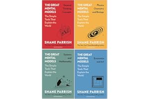 The Great Mental Models Series 4 Books Collection Set By By Shane Parrish (General Thinking Concepts, Physics Chemistry And Biology, Systems And Mathematics, Economics And Art)