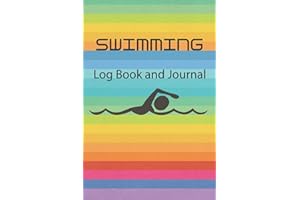 SWIMMING LOG BOOK AND JOURNAL: Swimming Notebook and Journal Swimmers and Swim Coaches | Gift Book for Swimmers and People who loves Swimming, Pools, Chlorine and Swim Training