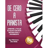 De Cero a Pianista (Aprende a tocar el piano con este m&eacute;todo f&aacute;cil y progresivo) (Descubriendo la m&uacute;sica)