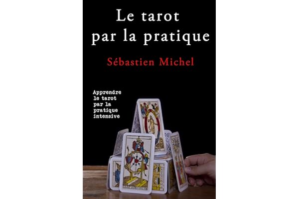 Le tarot par la pratique: La méthode Sébastien Michel volume 2