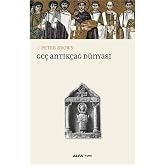 Ge&ccedil; Antik&ccedil;ağ D&uuml;nyası