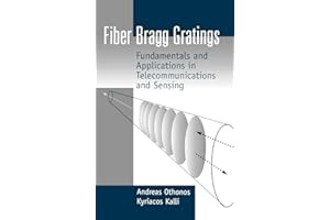 Fiber Bragg Gratings: Fundamentals and Applications in Telecommunications and Sensing (Artech House Optoelectronics Library)