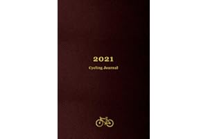 2021 Cycling Journal: Your personal 365 day Cycling log, calendar and planner all in one | Track your daily rides, races, goals, achievements and improvements | 2021 edition for Bike Riders