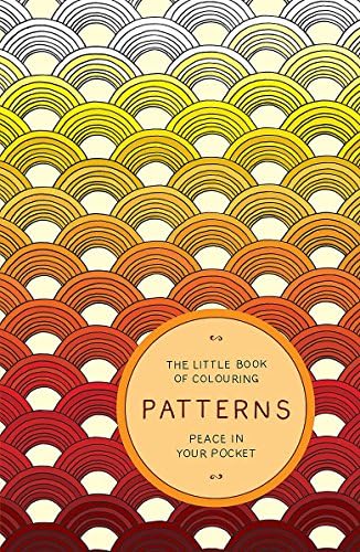 The Little Book of Colouring: Patterns: Peace in Your Pocket