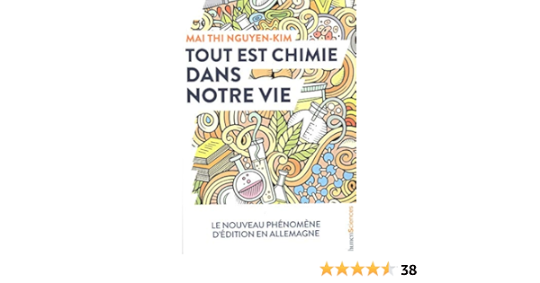 Amazon Fr Tout Est Chimie Dans Notre Vie Du Smartphone Au Cafe Et Meme Aux Emotions La Chimie Explique Vraiment Tout Lenkova Claire Nguyen Kim Mai Thi Georg Marie Celine Livres