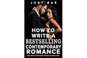 How to Write a Bestselling Contemporary Romance: The Art of Swoon: Mastering the Contemporary Romance Genre: 2 (Master Writing Romance Books to Chart-Topping Novels)