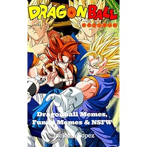 Dragonball: Memes, Funny Memes & NSFW (English Edition)