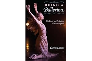 Being a Ballerina: The Power and Perfection of a Dancing Life
