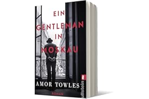 Ein Gentleman in Moskau: Roman | »Towles ist ein Meistererzähler.« New York Times Book Review