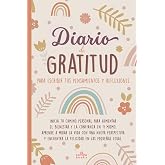 Diario de gratitud para escribir tus pensamientos y reflexiones: Inicia tu camino personal para aumentar el bienestar y la co