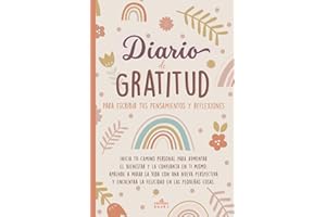 Diario de gratitud para escribir tus pensamientos y reflexiones: Inicia tu camino personal para aumentar el bienestar y la confianza en ti mismo, ... encuentra la felicidad en las pequeñas cosas.