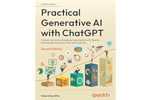 Practical Generative AI with ChatGPT: Unleash your prompt engineering potential with OpenAI technologies for productivity and creativity
