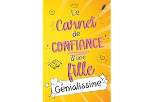 Le carnet de confiance d'une fille géniale !: Pour développer sa confiance en soi, apprendre à mieux se connaître et s’accepter tel qu’on est grâce à : des activités, techniques et challenges