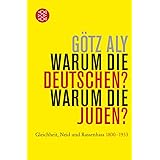 Warum die Deutschen? Warum die Juden?: Gleichheit, Neid und Rassenhass - 1800 bis 1933 (Die Zeit des Nationalsozialismus)