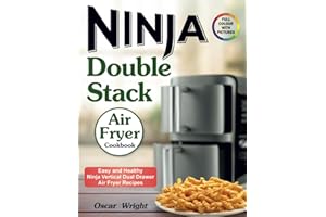 Ninja Double Stack Air Fryer Cookbook: Easy and Healthy Ninja Vertical Dual Drawer Air Fryer Recipes. (Ninja Dual Zone Air Fryer Cookbook)